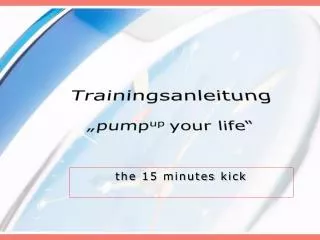 Trainingsanleitung „pump up your life “