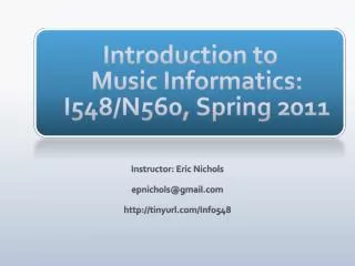 Introduction to Music Informatics: I548/N560, Spring 2011