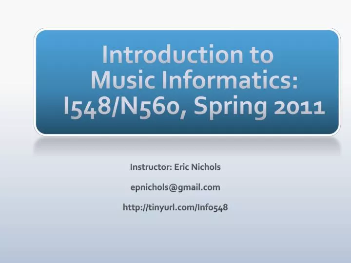 introduction to music informatics i548 n560 spring 2011