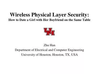 Wireless Physical Layer Security: How to Date a Girl with Her Boyfriend on the Same Table