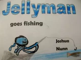 Jellyman was going fishing.