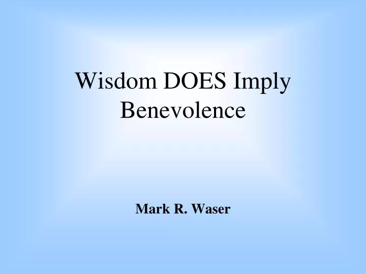 wisdom does imply benevolence