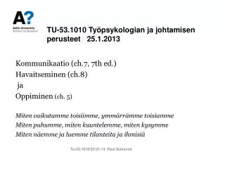 TU-53.1010 Työpsykologian ja johtamisen perusteet 25.1.2013