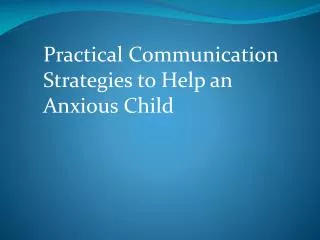 Practical Communication Strategies to Help an Anxious Child