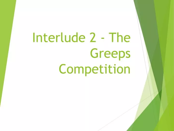 interlude 2 the greeps competition