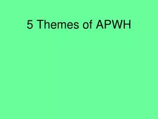 5 Themes of APWH