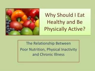 Why Should I Eat Healthy and Be Physically Active?