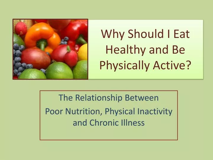why should i eat healthy and be physically active