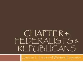 Chapter 4: Federalists &amp; Republicans