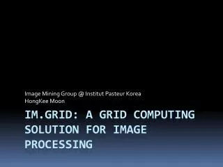 IM.Grid : A Grid Computing Solution for image processing