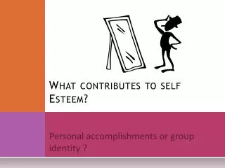 What contributes to self Esteem?