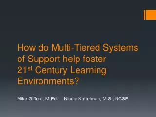How do Multi-Tiered Systems of Support help foster 21 st Century Learning E nvironments?
