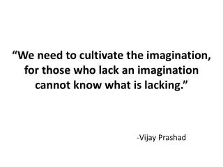 -Vijay Prashad