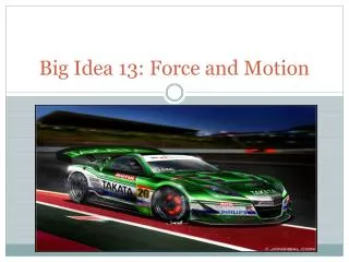 Big Idea 13: Force and Motion