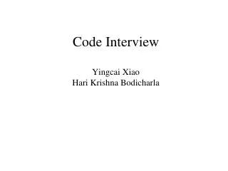 Code Interview Yingcai Xiao Hari Krishna Bodicharla