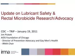 Update on Lubricant Safety &amp; Rectal Microbicide Research/Advocacy