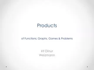 Products of Functions , Graphs, Games &amp; Problems