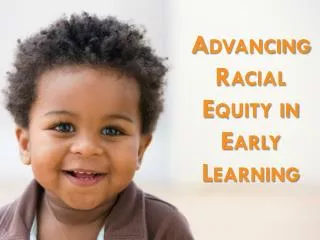 Advancing Racial Equity in Early Learning
