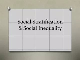 Social Stratification &amp; Social Inequality