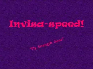 Invisa-speed!