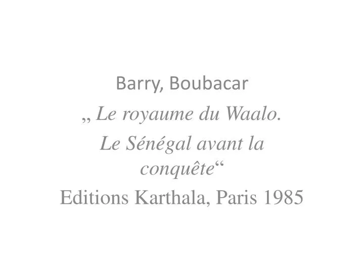 barry boubacar le royaume du waalo le s n gal avant la conqu te editions karthala paris 1985