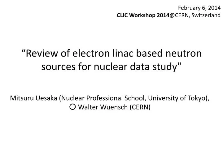 review of electron linac based neutron sources for nuclear data study