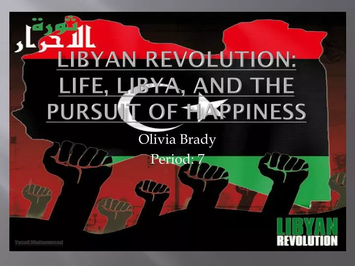 libyan revolution life libya and the pursuit of happiness