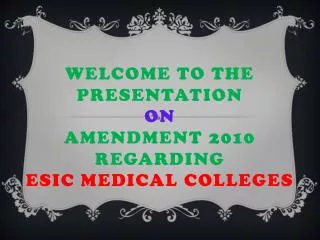 Welcome to the presentation on Amendment 2010 regarding ESIC Medical Colleges