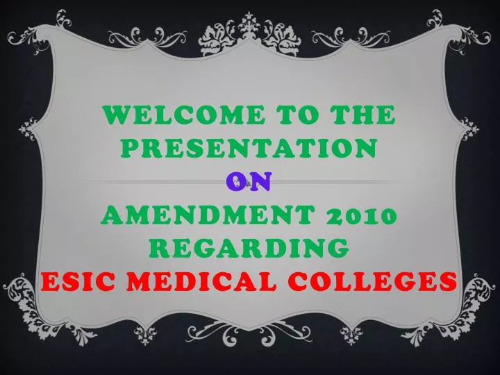 welcome to the presentation on amendment 2010 regarding esic medical colleges