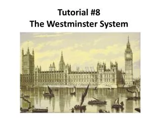 Tutorial #8 The Westminster System