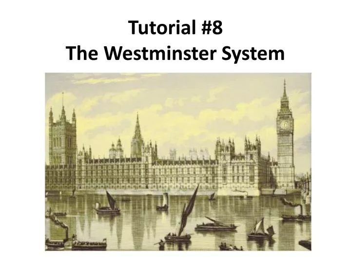tutorial 8 the westminster system