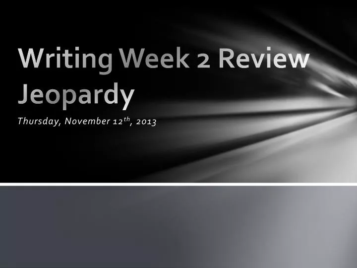 writing week 2 review jeopardy