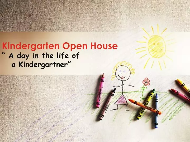 kindergarten open house a day in the life of a kindergartner