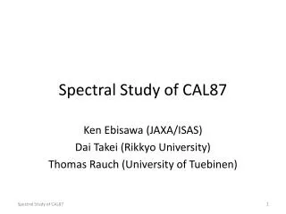 Spectral Study of CAL87