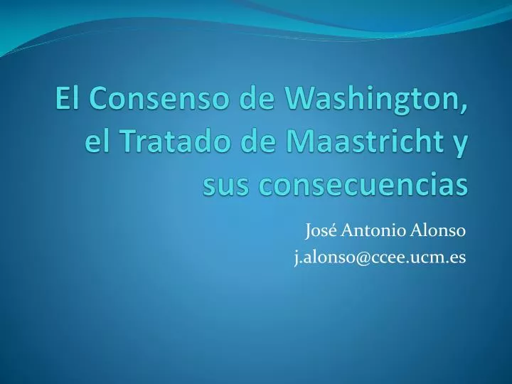 el consenso de washington el tratado de maastricht y sus consecuencias