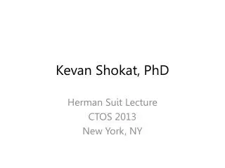 Kevan Shokat , PhD