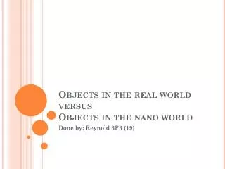 Objects in the real world versus Objects in the nano world