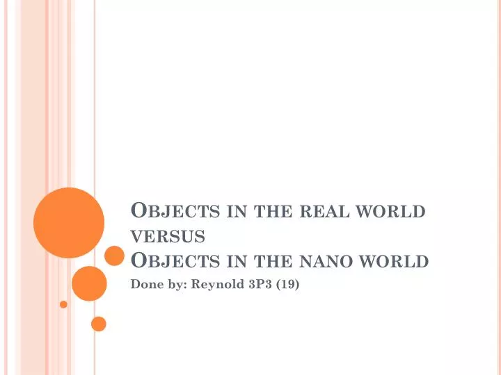 objects in the real world versus objects in the nano world