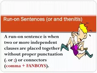 Run-on Sentences (or and then itis )