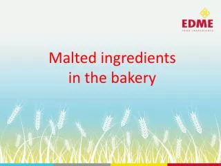 Malted ingredients in the bakery