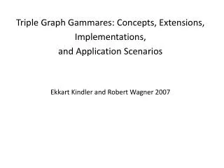 Triple Graph Gammares: Concepts, Extensions, Implementations, and Application Scenarios