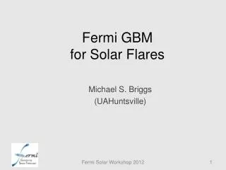 Fermi GBM for Solar Flares