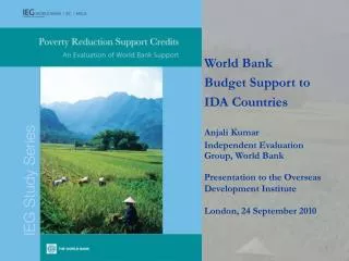 World Bank Budget Support to IDA Countries Anjali Kumar Independent Evaluation Group, World Bank