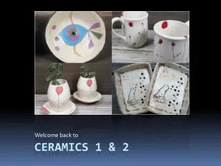 ceramics 1 &amp; 2