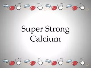 Super Strong Calcium