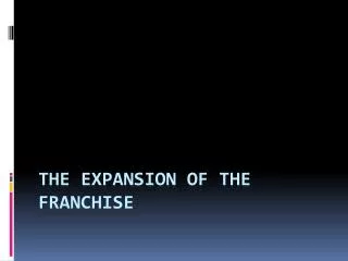 The Expansion of the Franchise