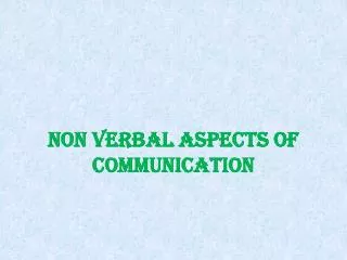 NON VERBAL ASPECTS OF COMMUNICATION