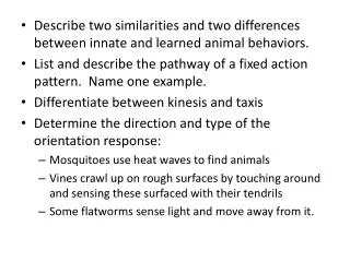 Describe two similarities and two differences between innate and learned animal behaviors.