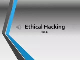 Ethical Hacking 		Han Li