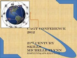 CAGT conference 2012 21 st Century skills Michelle flynn KMFLYNN@APS.K12.CO.US